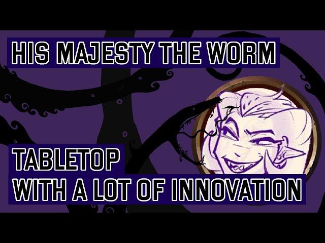 His Majesty, the Worm | System Review