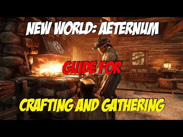 NEW PLAYER CRAFTING AND GATHERING GUIDE For New World: Aeternum