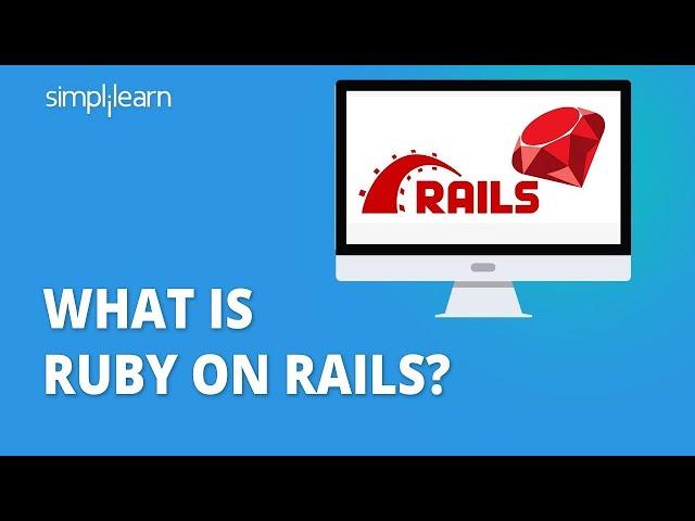 What Is Ruby On Rails? | Ruby On Rails For Beginners | Ruby Programming Language | Simplilearn