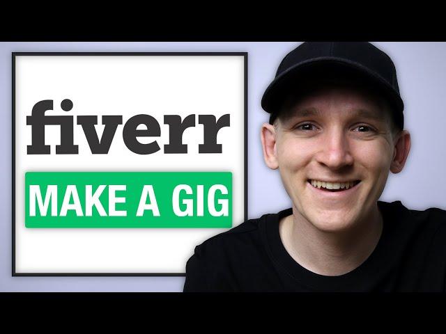 How to Make a Gig on Fiverr - 2021 Fast Tutorial