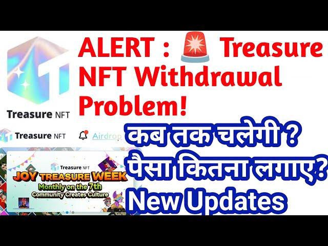 TREASURE NFT Withdrawal Problem, treasure nft new update today, treasure NFT Real or fake, HAHM plan