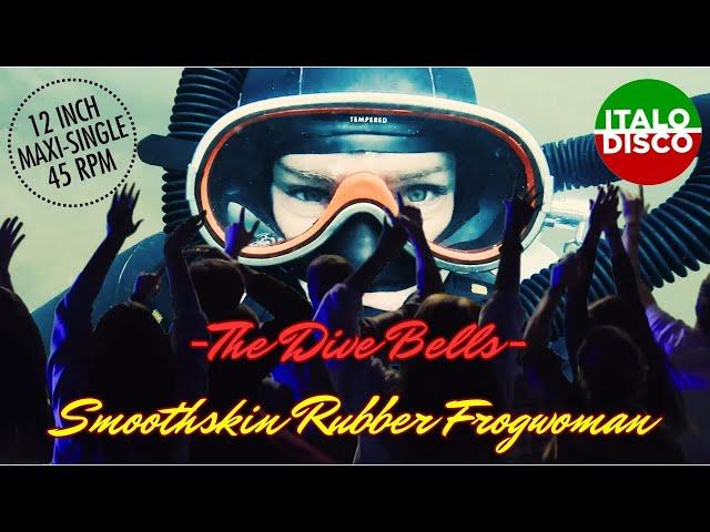 The Dive Bells - Smoothskin Rubber Frogwoman (Italo Disco - Long Version)