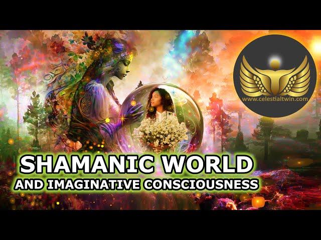 The Shamanic World and the Imaginative Consciousness of the Soul