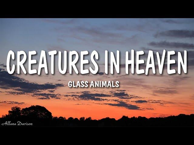 Glass Animals – Creatures in Heaven (Lyrics)