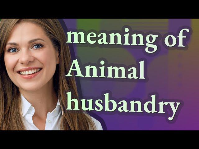 Animal husbandry | meaning of Animal husbandry