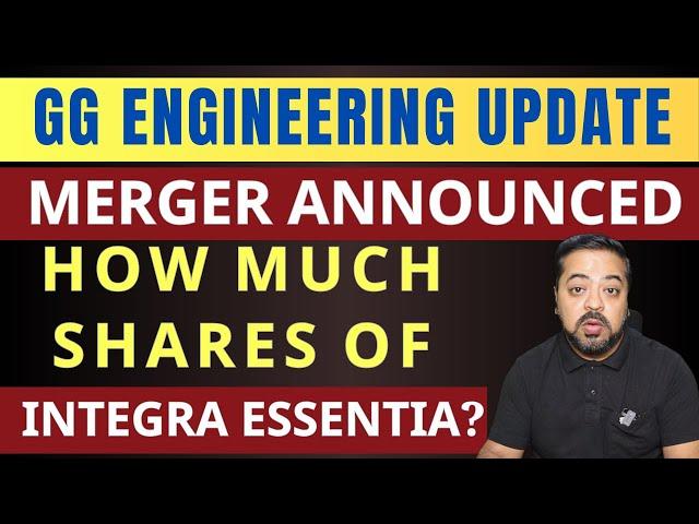 GG Engineering & Integra Essentia Merger | GG Engineering Share Latest Update