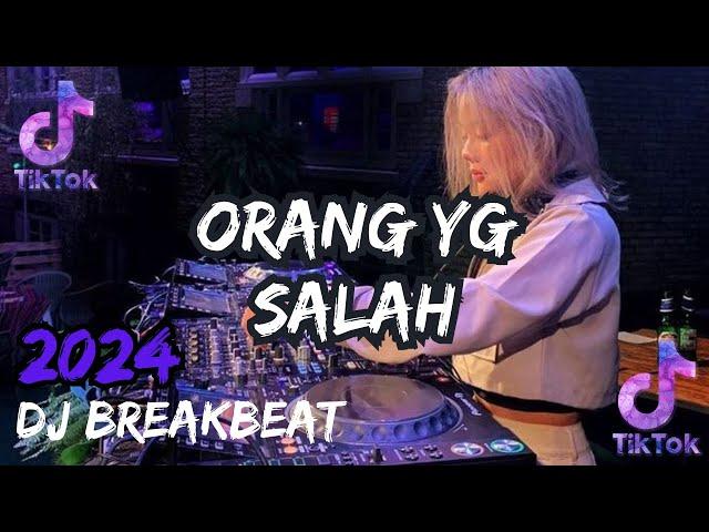 DJ ORANG YANG SALAH  (BREAKBEAT FULL BASS FYP TIKTOK 2024) [DJ SANJI RMX]