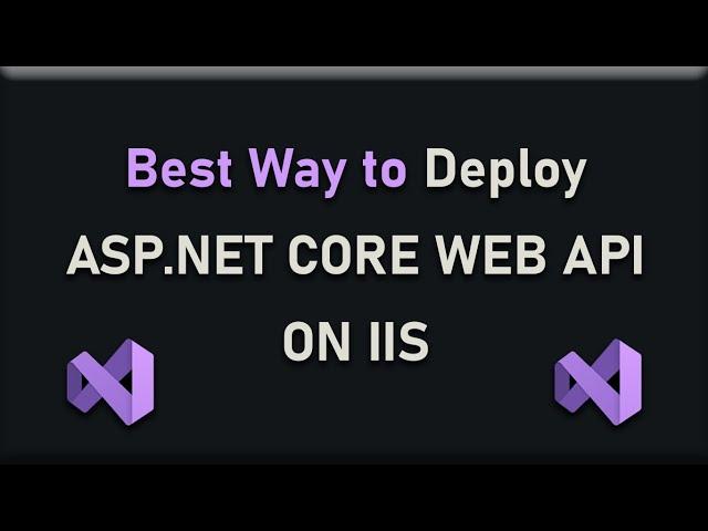 How to Publish & Deploy (C#) ASP .NET Core Web Api on IIS