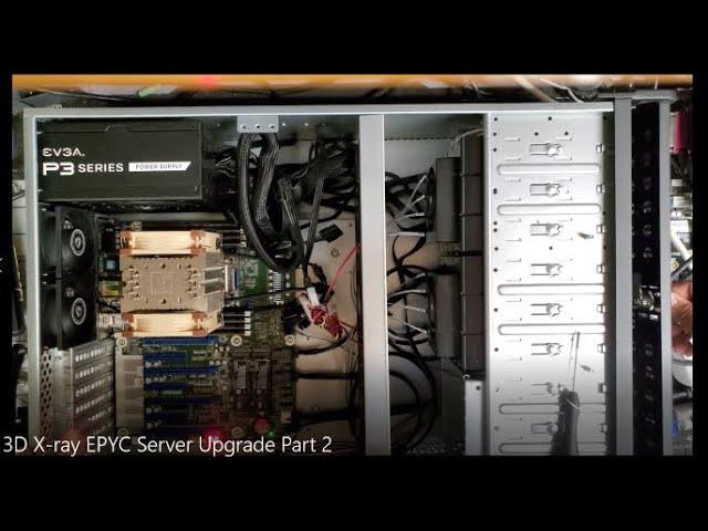 3D X ray EPYC Server Upgrade Part 2