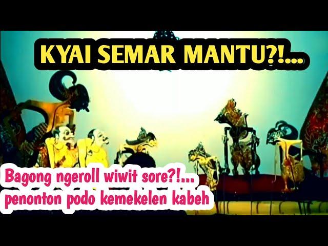 KYAI SEMAR MANTU//Bagong ngeroll wiwit sore?!...