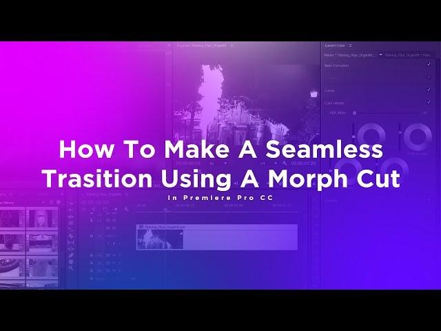 How to Create A Seamless Transition Using The Morph Cut Effect In Premiere Pro CC