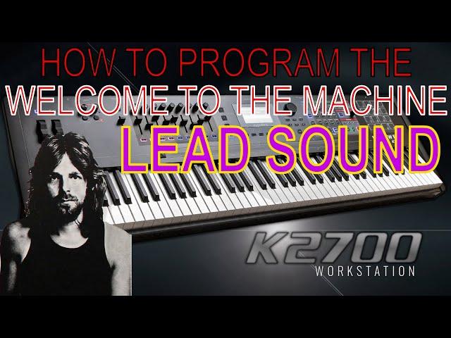 Kurzweil K2700 Tutorial: How to make the 'Welcome to the Machine' Lead