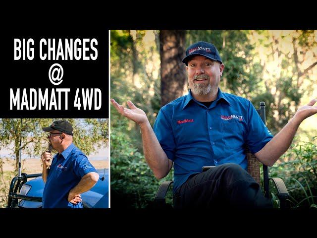 Big changes at MadMatt 4wd and we want to let you know!