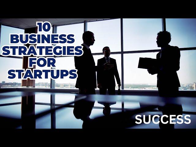 10 Successful Business Strategies for Startups