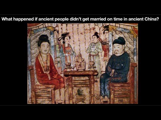 What happened if ancient people didn’t get married on time in ancient China?