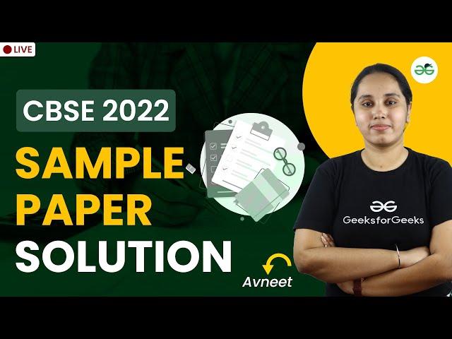 Sample Paper Solution | CBSE 2022 | GeeksforGeeks School