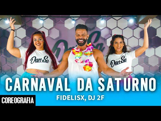 CARNAVAL DA SATURNO - FIDELISX, DJ 2F - Dan-Sa / Daniel Saboya (Coreografia)