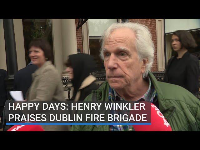 Happy Days: Henry Winkler praises Dublin Fire Brigade