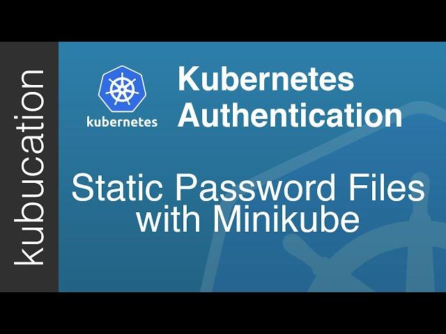 Kubernetes Authentication with Static Password File