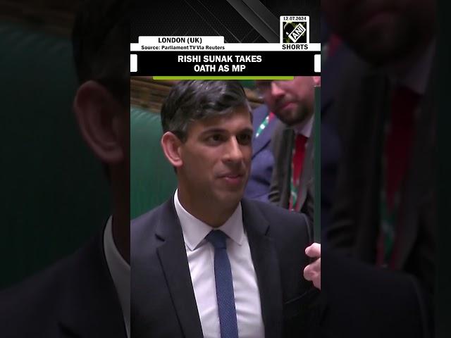 UK Leader of Opposition Rishi Sunak sworn in as an MP