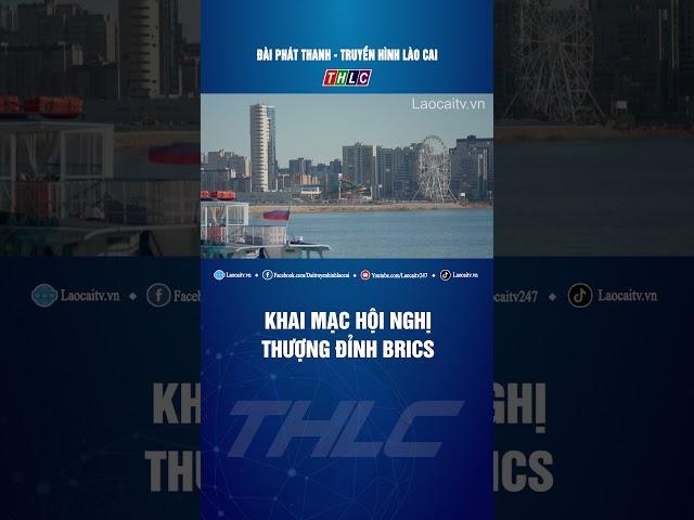 Khai mạc Hội nghị thượng đỉnh BRICS | THLC