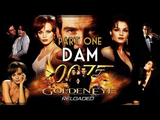 GOLDENEYE RELOADED: DAM | 007 CLASSIC WALKTHROUGH | PART 1