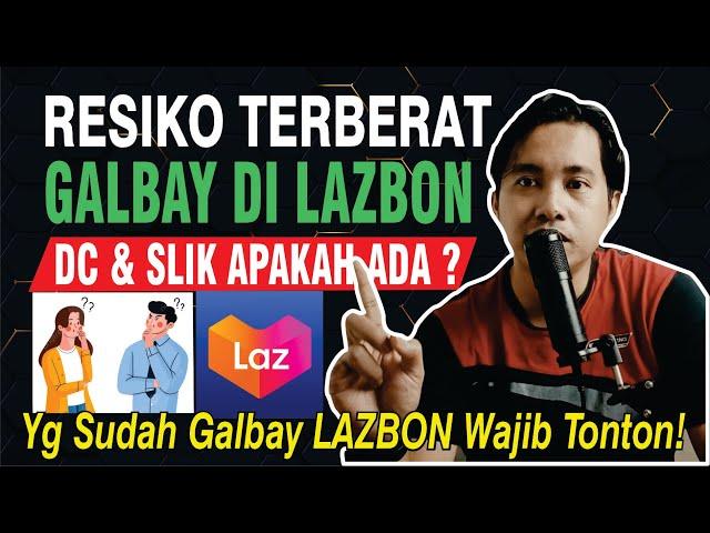 RESIKO TERBERAT GALBAY DI LAZBON 2024 DC LAPANGAN & SLIK OJK APAKAH ADA