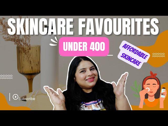 Skincare FAVOURITES Under Rs.400 | Affordable Skin care products | Ambika Singh