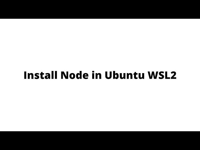 Install Node in Ubuntu WSL2 | Install NPM Windows WSL