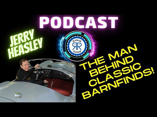 CLASSIC CAR PODCAST EPISODE 6: RANA WITH JERRY HEASLEY THE MAN BEHIND CLASSIC BARN FINDS