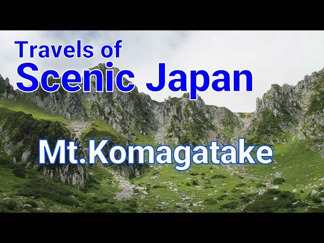 302 Mt. Komagatake (Senjojiki Cirque) in Nagano Prefecture / Travels of Scenic Japan / Tabiator