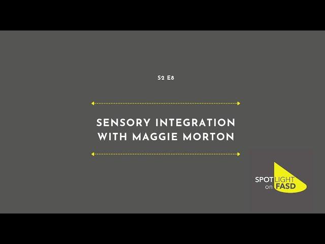 Podcast Season 2, Episode 8 - Sensory Integration and FASD with Maggie Morton