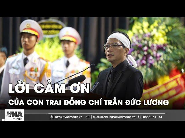 Xúc động lời cảm ơn của con trai nguyên Chủ tịch nước Trần Đức Lương tại Lễ truy điệu - VNA