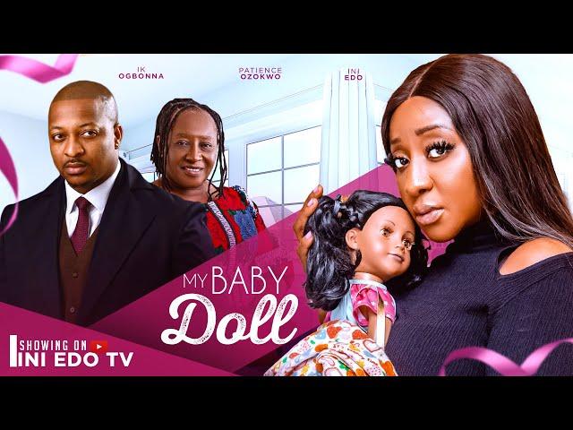 MY BABY DOLL : INI EDO , IK OGBONNA, PATIENCE OZOKWO.  2024 LATEST FULL NIGERIAN MOVIE