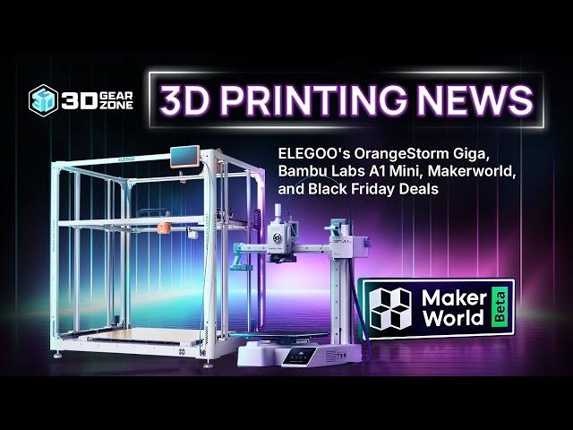 3D Printing News: ELEGOO's OrangeStorm Giga, Bambu Labs A1 Mini, Makerworld, and Black Friday Deals!