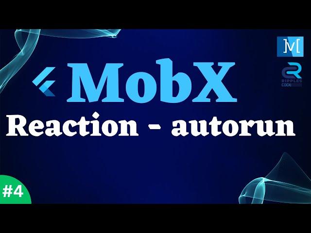 #4 || Flutter MobX Tutorial  Series || Understanding Reactions and Autorun