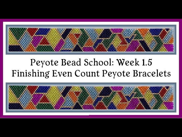 Even Count Peyote Stitch - Peyote Bead School - Finishing Bracelets