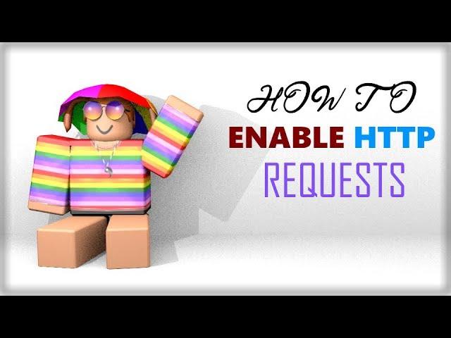 ROBLOX TUTORIAL || How to Enable HTTP Requests [F3X]