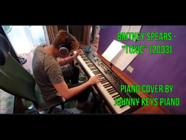 Britney Spears - Toxic - Piano cover by Johnny Keys Piano