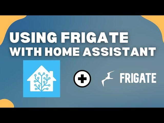 Frigate and Home Assistant