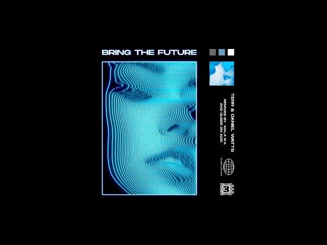 Terr & Daniel Watts - Bring the Future