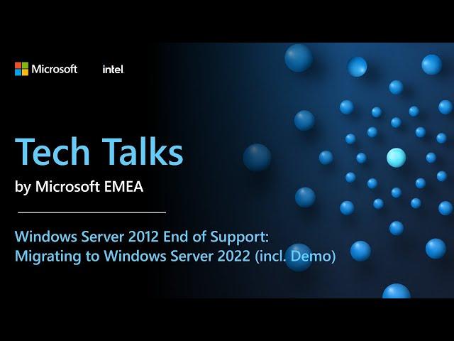 Tech Talks: Windows Server 2012 end of support: Migrating to Windows Server 2022 (incl. Demo)