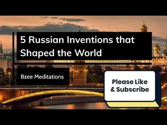 5 Russian Inventions that Shaped the World