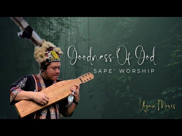 Goodness Of God | Sape’ Worship | Uyau Moris