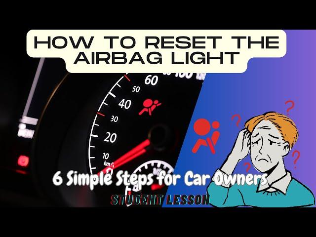 How to Reset the Airbag Light in 6 Simple Steps: Guide for Car Owners