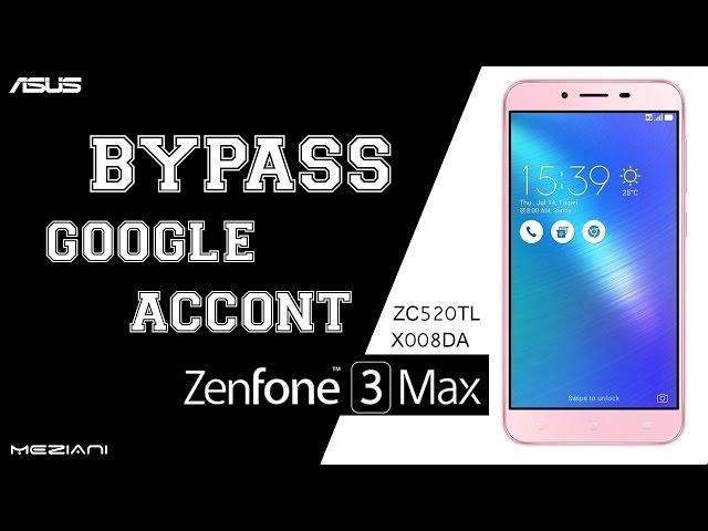 Bypass Google Account ASUS Zenfone 3 Max ZC520TL X008DA Remove FRP