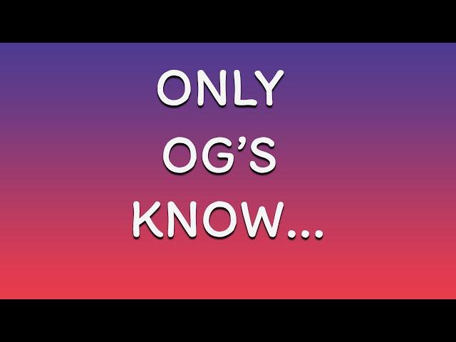 Only OG's Know...