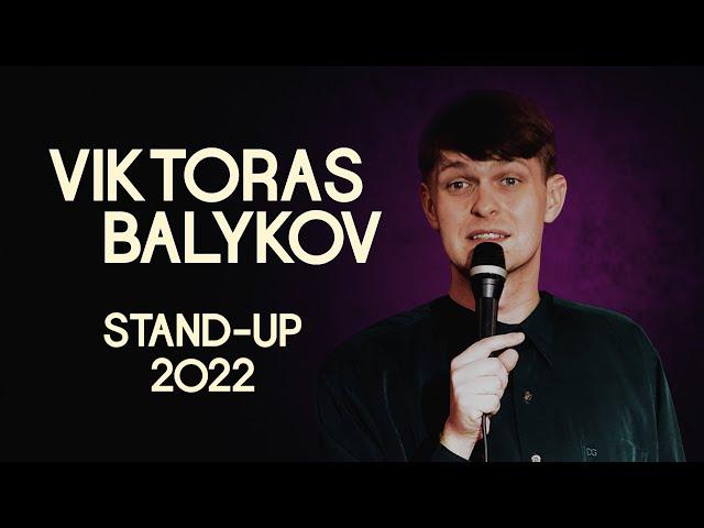 VIKTORAS BALYKOV STAND-UP: 2022