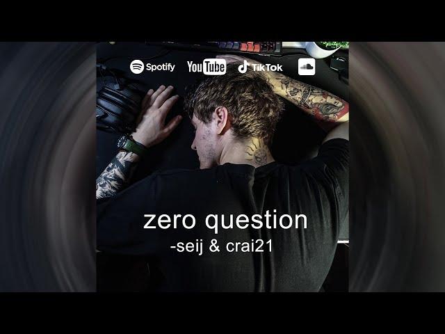 -seij x crai21 - zero question