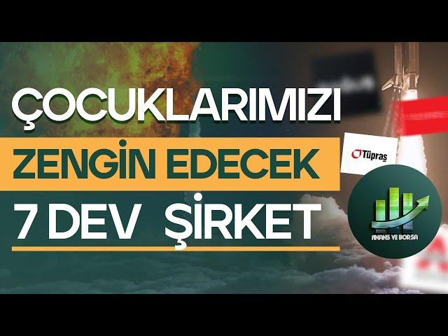 EVLADİYELİK TUTULABİLECEK 7 DEV ŞİRKET !